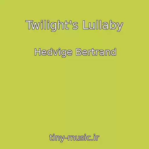 کاور آهنگ Twilight's Lullaby از Hedvige Bertrand