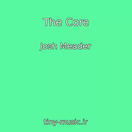 کاور آهنگ The Core از Josh Meader