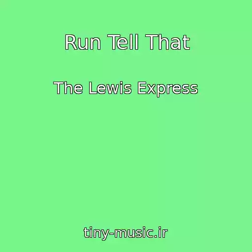 کاور آهنگ Run Tell That از The Lewis Express