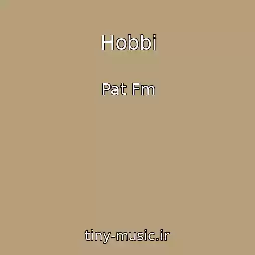 کاور آهنگ Hobbi از Pat Fm