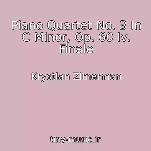 کاور آهنگ Piano Quartet No. 3 In C Minor, Op. 60 Iv. Finale از Krystian Zimerman
