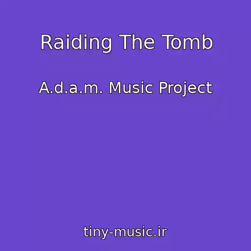 کاور آهنگ Raiding The Tomb از A.d.a.m. Music Project