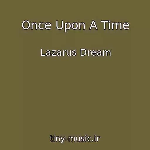 کاور آهنگ Once Upon A Time از Lazarus Dream