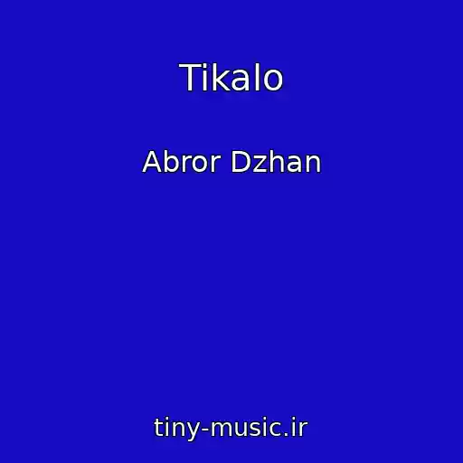 کاور آهنگ Tikalo از Abror Dzhan
