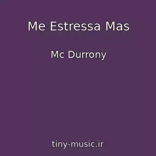 کاور آهنگ Me Estressa Mas از Mc Durrony