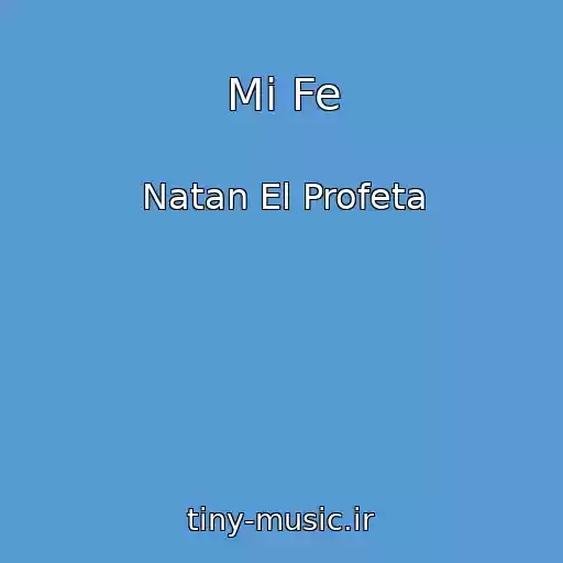 کاور آهنگ Mi Fe از Natan El Profeta