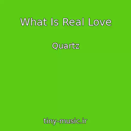 کاور آهنگ What Is Real Love از Quartz