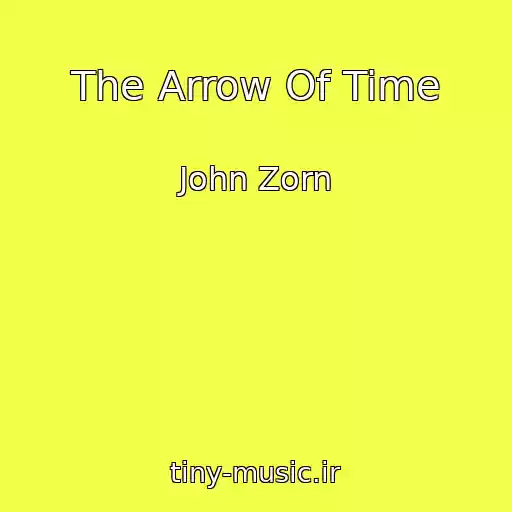 کاور آهنگ The Arrow Of Time از John Zorn
