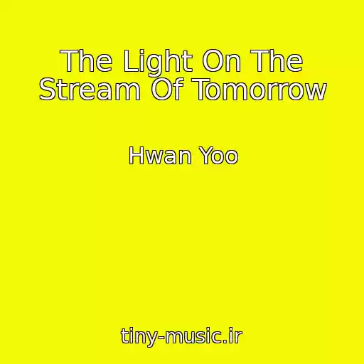 کاور آهنگ The Light On The Stream Of Tomorrow از Hwan Yoo