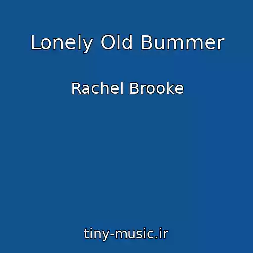 کاور آهنگ Lonely Old Bummer از Rachel Brooke