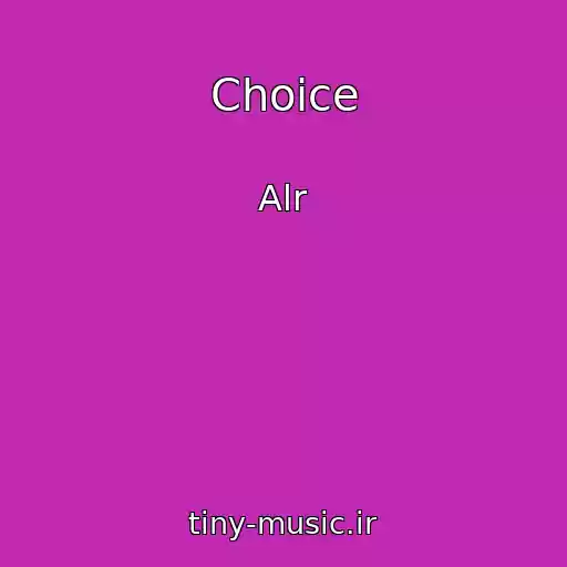 کاور آهنگ Choice از Alr