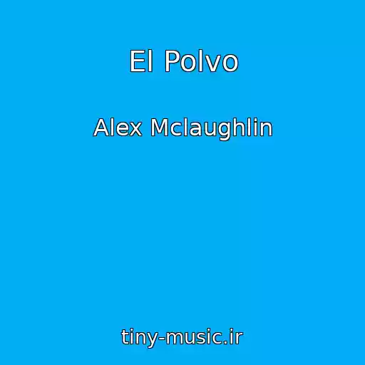 کاور آهنگ El Polvo از Alex Mclaughlin
