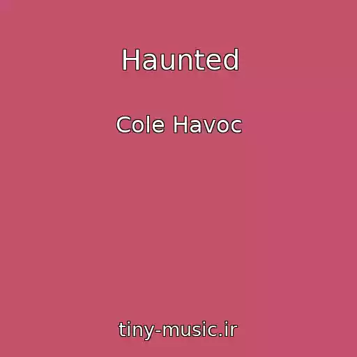 کاور آهنگ Haunted از Cole Havoc