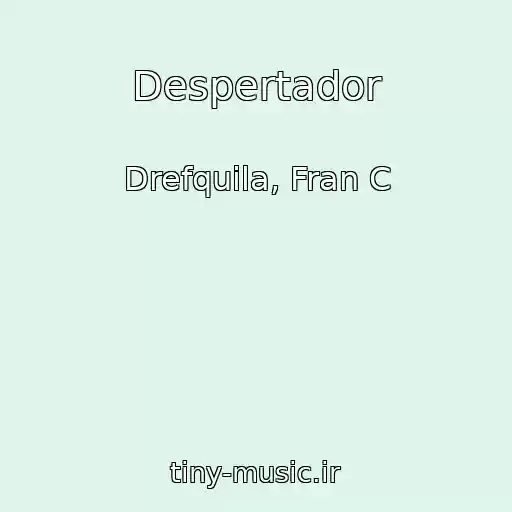 کاور آهنگ Despertador از Drefquila, Fran C