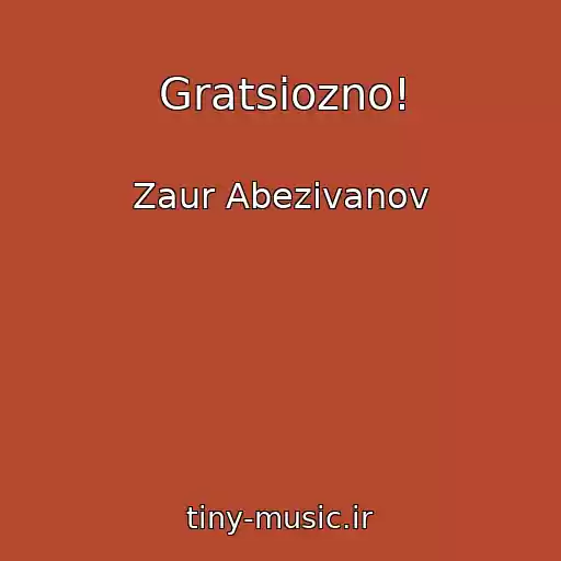 کاور آهنگ Gratsiozno! از Zaur Abezivanov