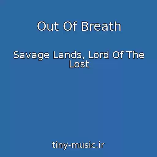 کاور آهنگ Out Of Breath از Savage Lands, Lord Of The Lost