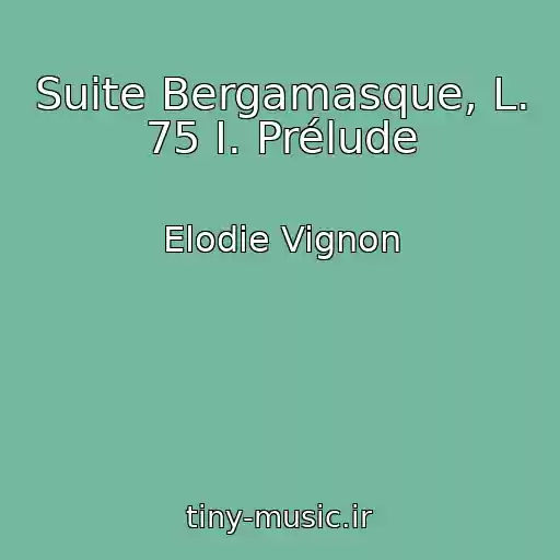 کاور آهنگ Suite Bergamasque, L. 75 I. Prélude از Elodie Vignon