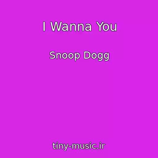 کاور آهنگ I Wanna You از Snoop Dogg