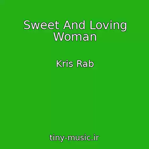 کاور آهنگ Sweet And Loving Woman از Kris Rab