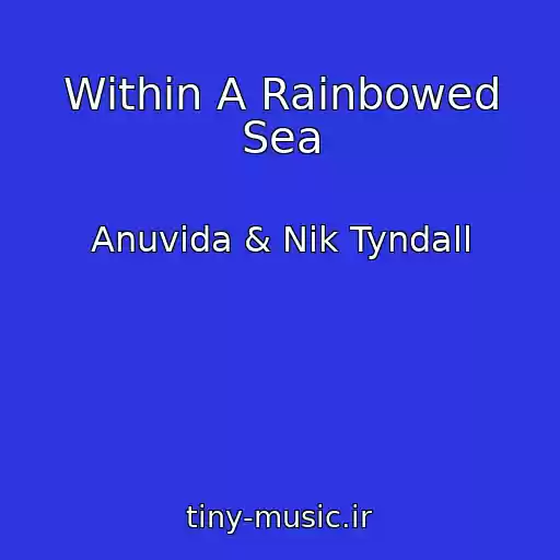 کاور آهنگ Within A Rainbowed Sea از Anuvida & Nik Tyndall