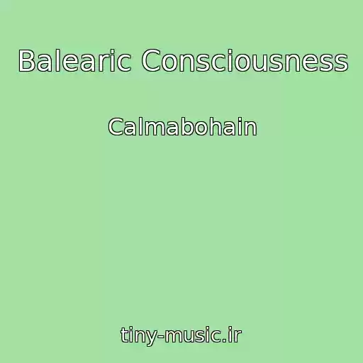 کاور آهنگ Balearic Consciousness از Calmabohain