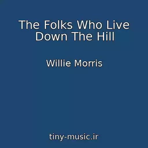 کاور آهنگ The Folks Who Live Down The Hill از Willie Morris