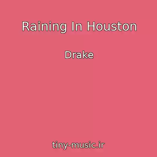 کاور آهنگ Raining In Houston از Drake