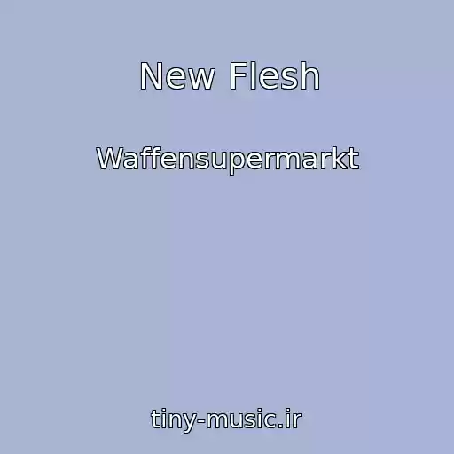 کاور آهنگ New Flesh از Waffensupermarkt
