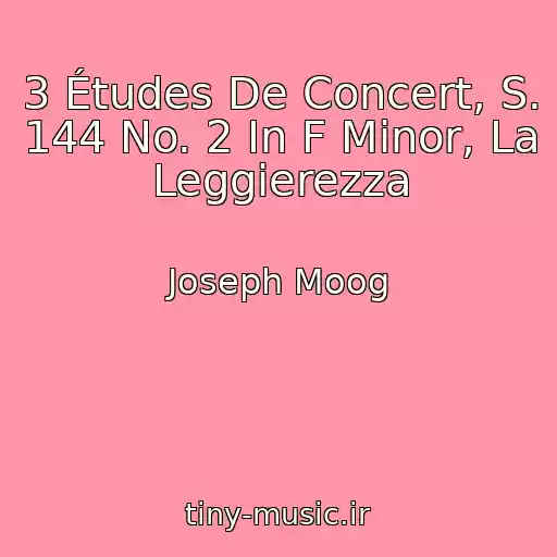 کاور آهنگ 3 Études De Concert, S. 144 No. 2 In F Minor, La Leggierezza از Joseph Moog