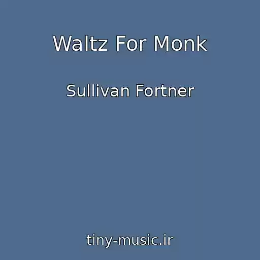 کاور آهنگ Waltz For Monk از Sullivan Fortner