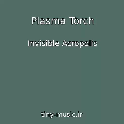 کاور آهنگ Plasma Torch از Invisible Acropolis