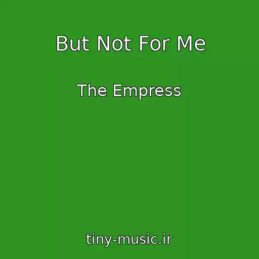 کاور آهنگ But Not For Me از The Empress