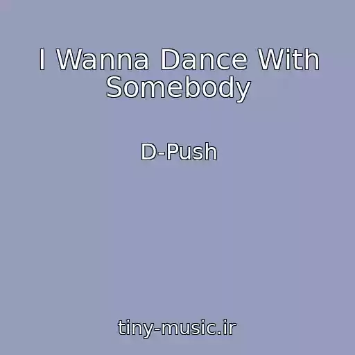 کاور آهنگ I Wanna Dance With Somebody از D-Push