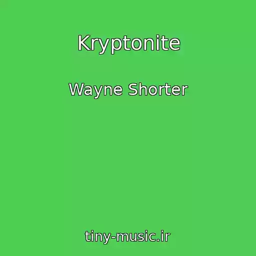 کاور آهنگ Kryptonite از Wayne Shorter