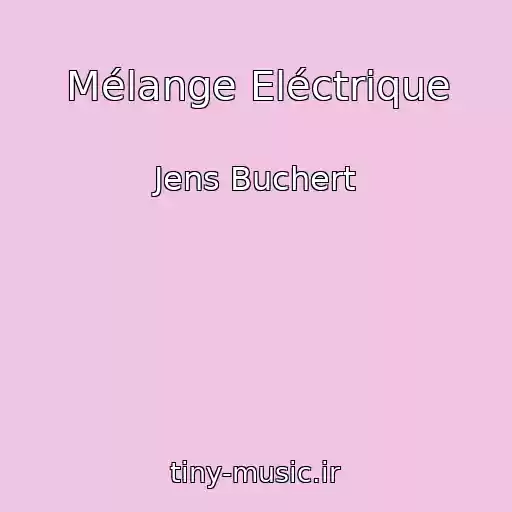 کاور آهنگ Mélange Eléctrique از Jens Buchert