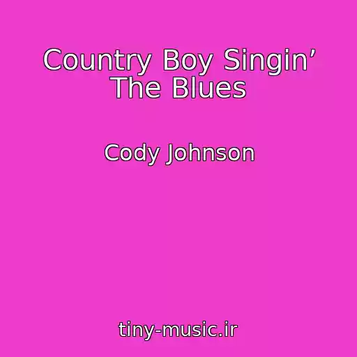 کاور آهنگ Country Boy Singin’ The Blues از Cody Johnson