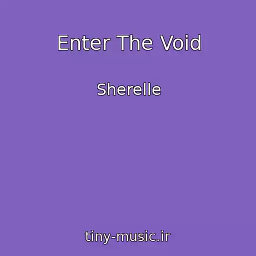 کاور آهنگ Enter The Void از Sherelle