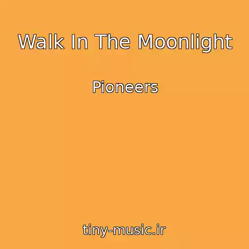کاور آهنگ Walk In The Moonlight از Pioneers