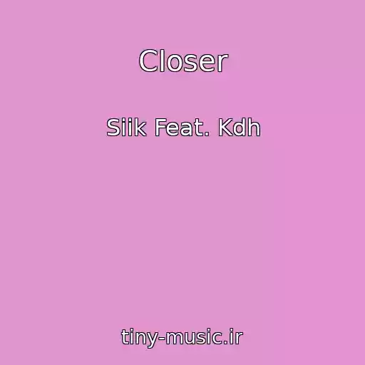 کاور آهنگ Closer از Siik Feat. Kdh