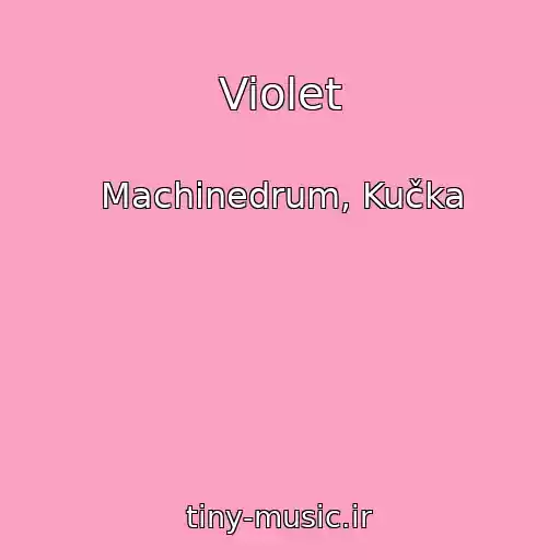 کاور آهنگ Violet از Machinedrum, Kučka