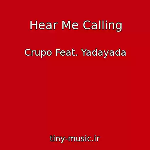 کاور آهنگ Hear Me Calling از Crupo Feat. Yadayada