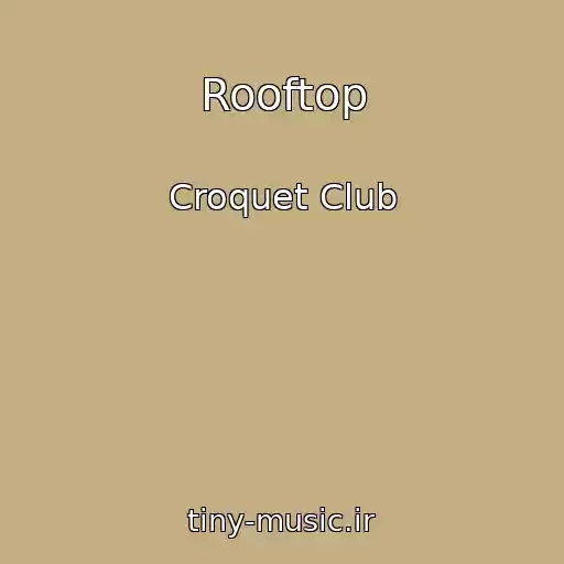 کاور آهنگ Rooftop از Croquet Club