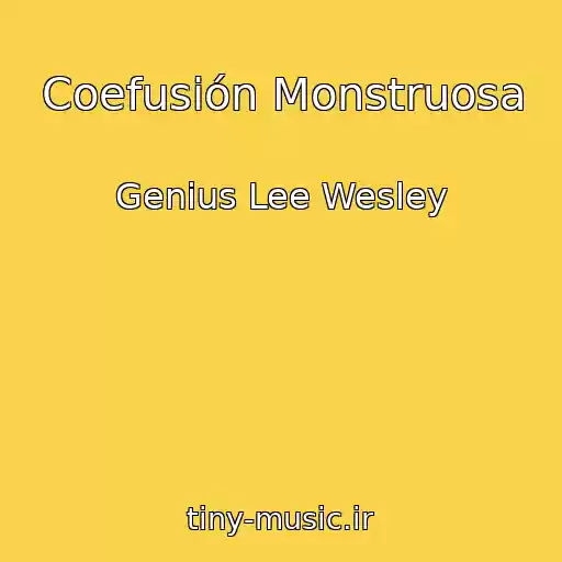 کاور آهنگ Coefusión Monstruosa از Genius Lee Wesley