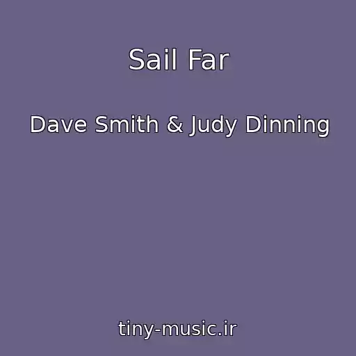 کاور آهنگ Sail Far از Dave Smith & Judy Dinning