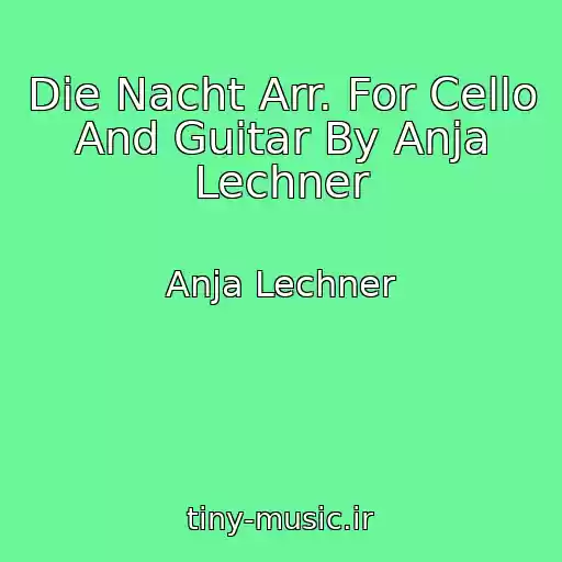 کاور آهنگ Die Nacht Arr. For Cello And Guitar By Anja Lechner از Anja Lechner