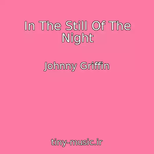 کاور آهنگ In The Still Of The Night از Johnny Griffin