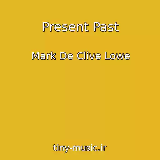 کاور آهنگ Present Past از Mark De Clive Lowe