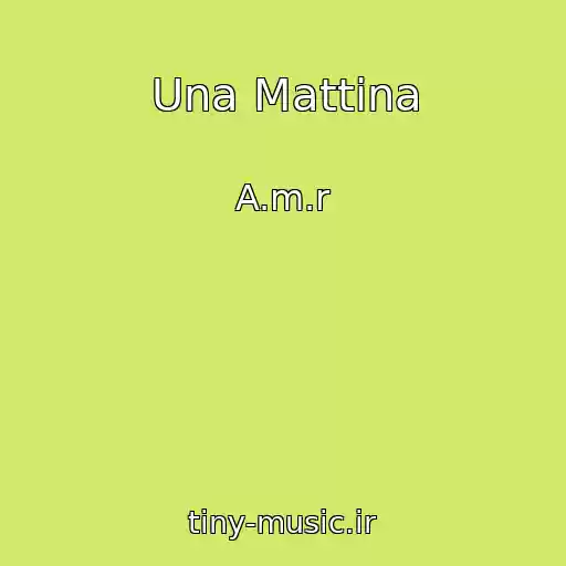 کاور آهنگ Una Mattina از A.m.r