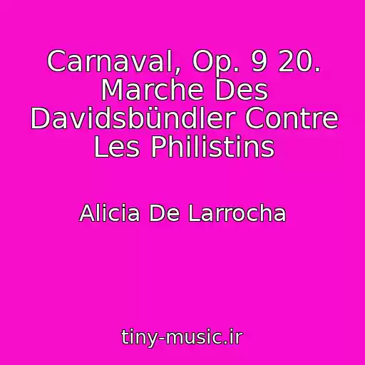 کاور آهنگ Carnaval, Op. 9 20. Marche Des Davidsbündler Contre Les Philistins از Alicia De Larrocha