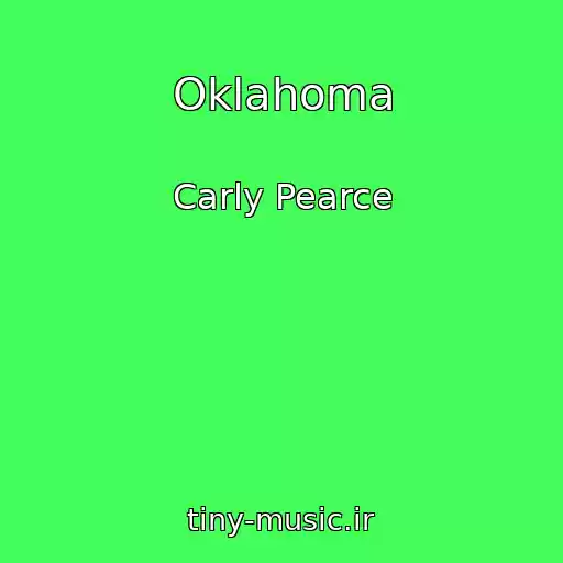 کاور آهنگ Oklahoma از Carly Pearce